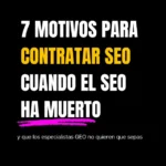 Imagen con el texto 7 motivos para contratar SEO cuando el SEO ha muerto y que los especialistas GEO no quieren que sepas