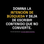 Imagen destacada con el mensaje “Domina la intención de búsqueda y deja de escribir contenido que no convierte”, usada en el post de Lucía y el SEO sobre cómo interpretar la intención del usuario en SEO.