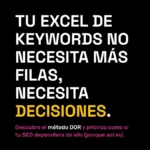 Imagen destacada con frase "Tu Excel de keywords no necesita más filas, necesita decisiones". Promociona el método DOR para priorizar palabras clave con enfoque estratégico en SEO.