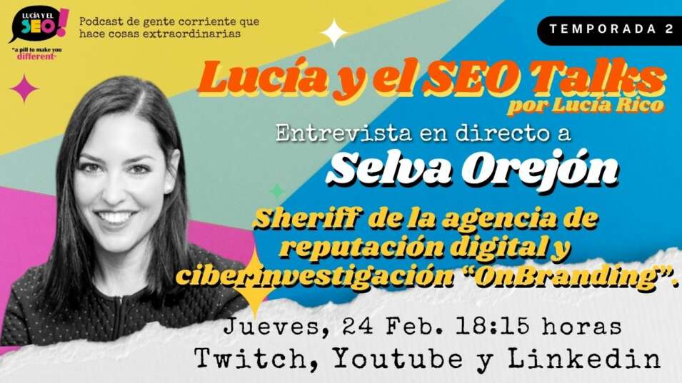 Lucía y el SEO - Lucía y el SEO Talks Ep.24 Temp:2: Selva Orejón, identidad digital, reputación y ciberseguridad