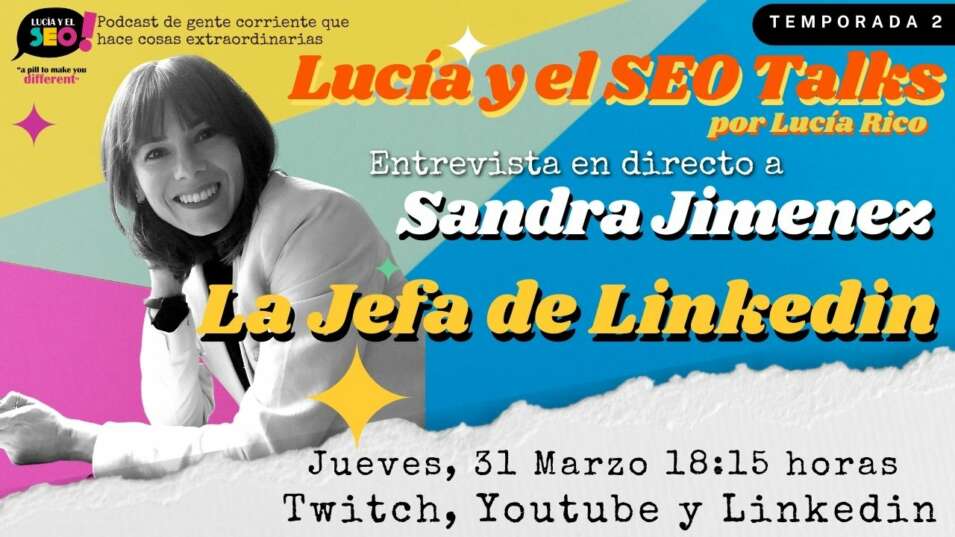sandra jimenez Lucía y el SEO Talks Ep.28 Temp:2: Sandra Jimenez, redes sociales, Linkedin y marca personal