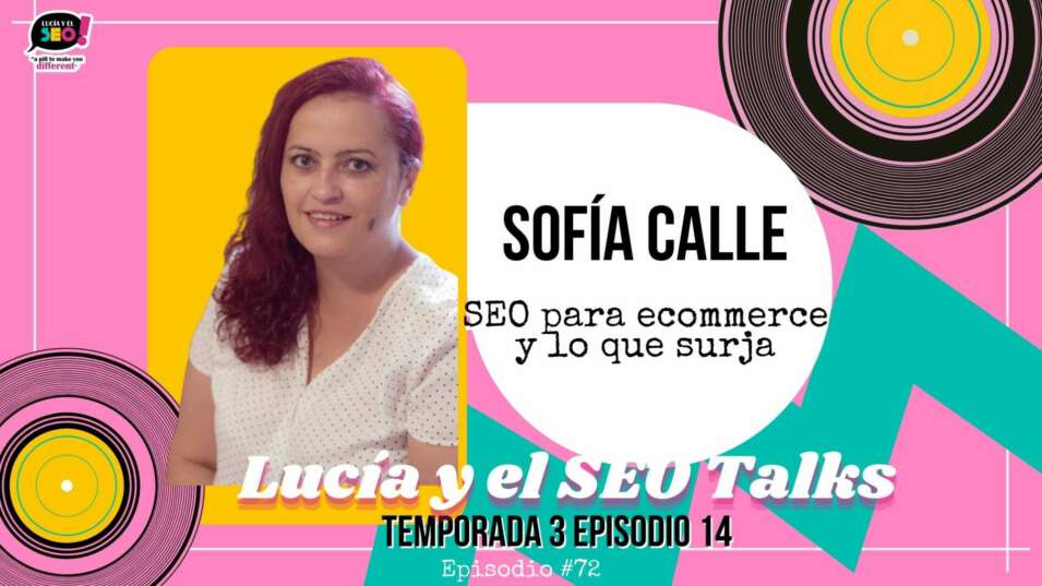 Lucía y el SEO - Sofía Calle: de topógrafa a SEO para Ecommerce