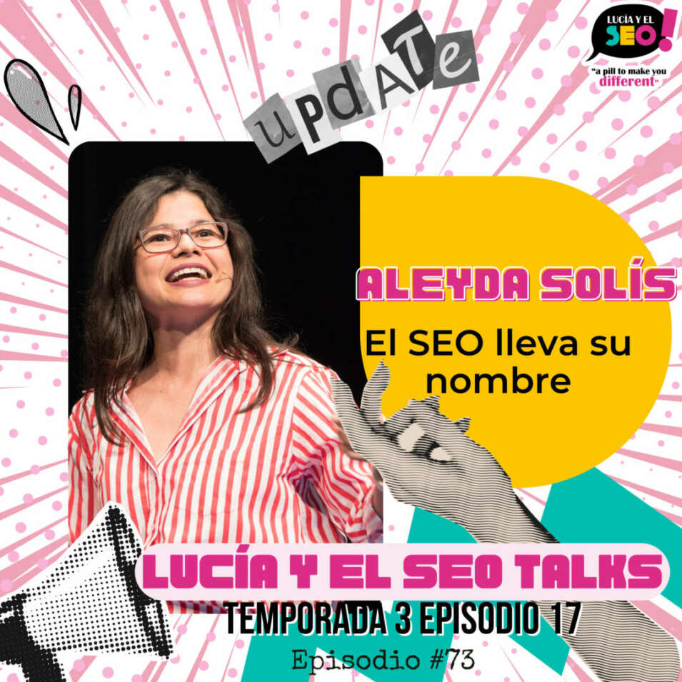 Lucía y el SEO - Aleyda Solís: agencias, procesos, SEO e IA. Lucía y el SEO Talks Ep.17 Temp3