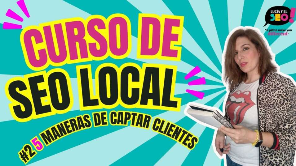 Lucía y el SEO - 5 Formas para conseguir clientes en SEO Local  [Curso SEO local #2]