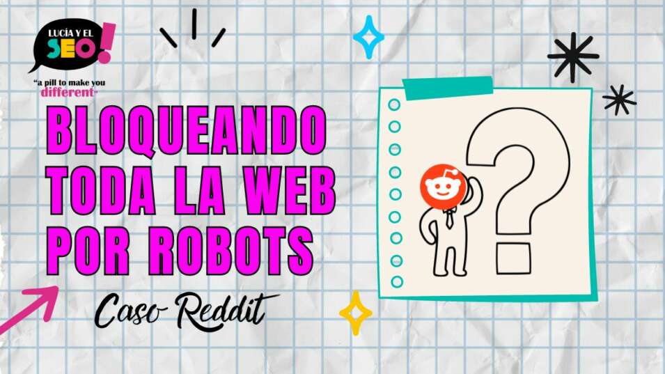 Lucía y el SEO - El rastreo y la indexación no son lo mismo: Caso Reddit