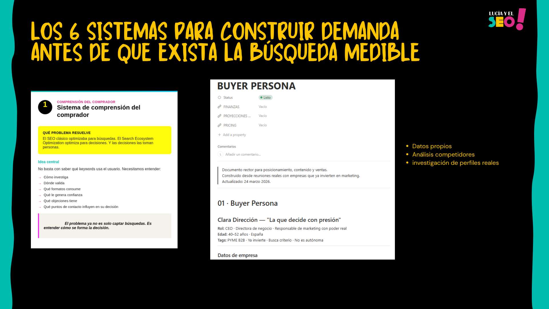 Search Ecosystem optimization 25 Slide del framework Search Ecosystem Optimization centrada en el sistema de comprensión del comprador. La imagen explica cómo el SEO moderno ya no se basa únicamente en captar búsquedas, sino en entender cómo se forma la decisión del usuario antes de que exista una búsqueda medible.
El contenido muestra un ejemplo real de buyer persona estratégico construido en Notion bajo el perfil “Clara Dirección”, acompañado de variables relacionadas con comportamiento, validación, confianza y puntos de contacto digitales. También se destacan fuentes de información como datos propios, análisis de competidores e investigación de perfiles reales.
La pieza representa cómo el canal orgánico evoluciona desde la optimización de keywords hacia la comprensión profunda del comportamiento de compra y la construcción de demanda dentro de ecosistemas digitales distribuidos.
