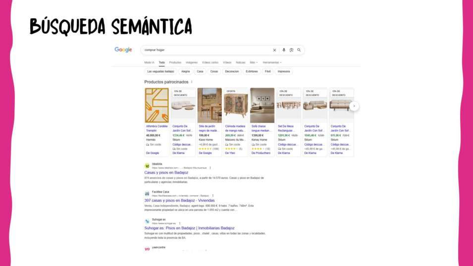 Search Ecosystem optimization 16 Captura de una SERP de Google para la búsqueda “comprar hogar” utilizada para ilustrar el funcionamiento de la búsqueda semántica. Los resultados muestran cómo Google interpreta el contexto e intención del usuario para ofrecer productos, categorías y resultados relacionados con decoración, muebles y vivienda más allá de la coincidencia exacta de palabras clave.